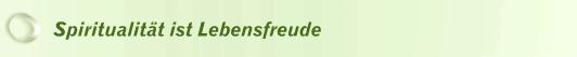 Spiritualitt ist Lebensfreude